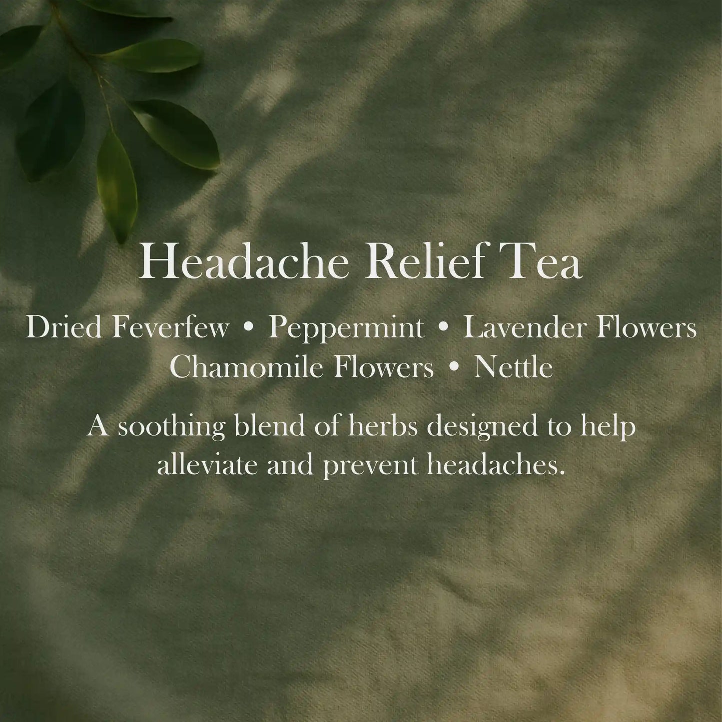 Headache Relief Tea for migraine relief, tension reduction and natural stress comfort.